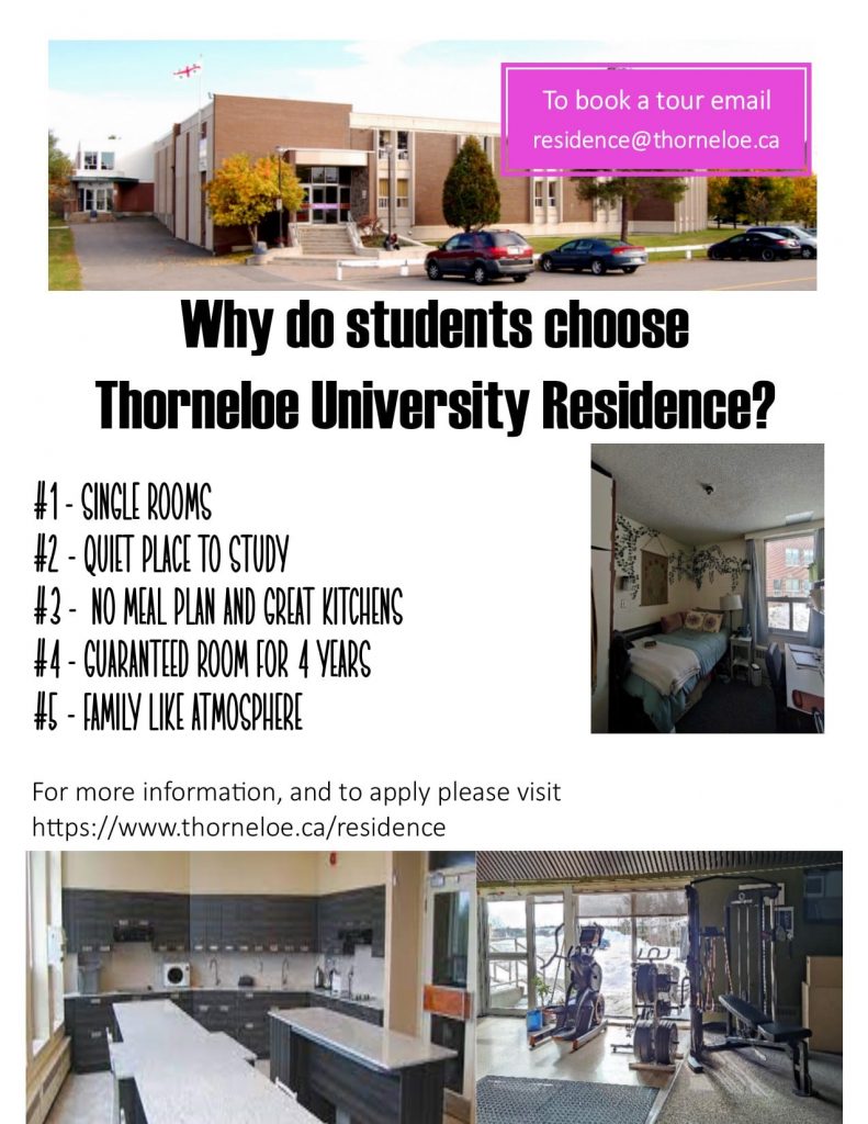 Why do students choose Thorneloe University Residence at Laurentian?
1 - single rooms
2 - quiet place to study
3 - no meal plan and great kitchens
4 - guaranteed room for 4 years
5 - family-like atmosphere